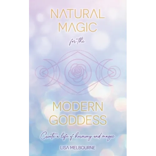 Natural Magic For The Modern Goddess