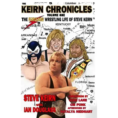 Keirn Chronicles Volume One: The Fabulous Wrestling Life of Steve Keirn