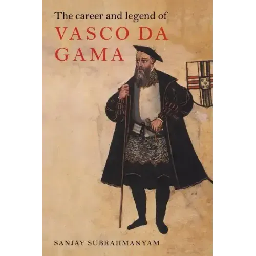 The Career and Legend of Vasco Da Gama