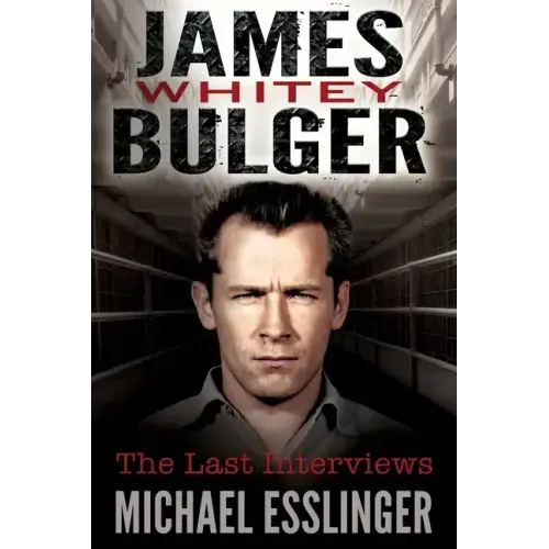 James Whitey Bulger: The Last Interviews
