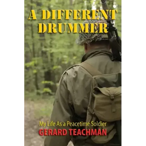 A Different Drummer: My Life as a Peacetime Soldier