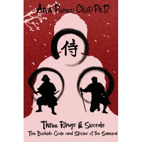 Three Rings and Swords-The Bushido Code and Stories of the Samurai