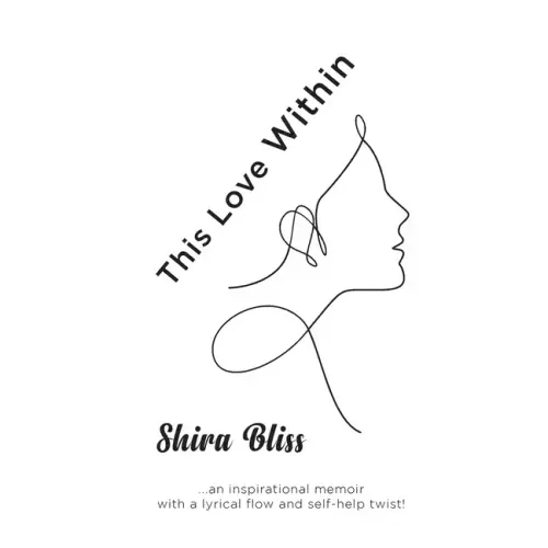 This Love Within: An inspirational memoir with a lyrical flow and self-help twist!