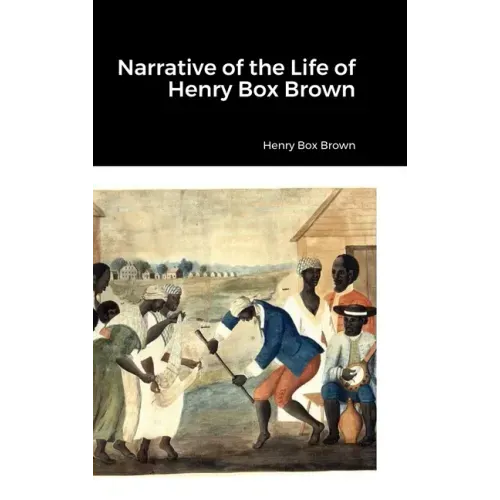 Narrative of the Life of Henry Box Brown