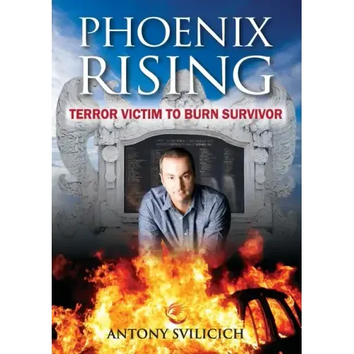 Phoenix Rising: Terror Victim to Burn Survivor