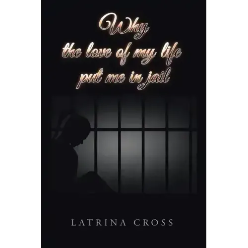 Why the Love of My Life Put Me in Jail
