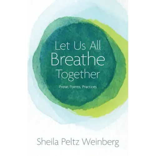 Let Us All Breathe Together: Prose, Poems, Practices