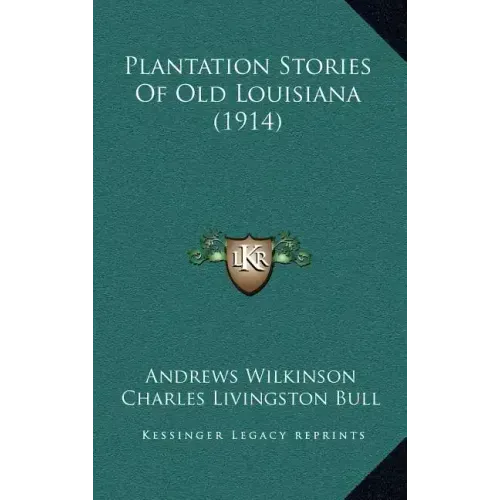 Plantation Stories Of Old Louisiana (1914)