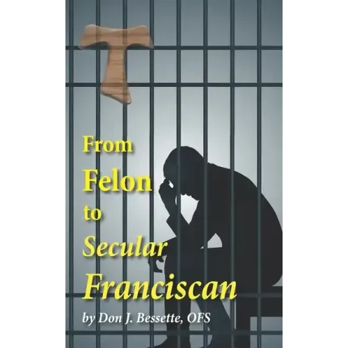 From Felon to Secular Franciscan