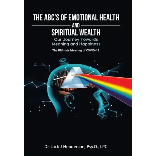The Abc's of Emotional Health and Spiritual Wealth: Our Journey Towards Meaning and Happiness