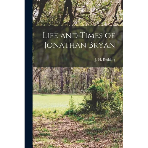 Life and Times of Jonathan Bryan