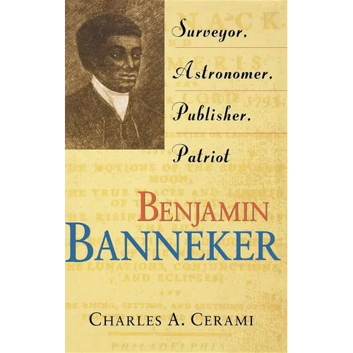 Benjamin Banneker: Surveyor, Astronomer, Publisher, Patriot