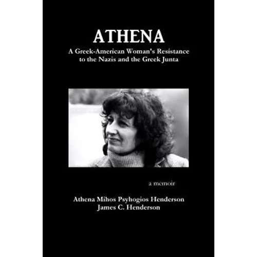 Athena: A Greek-American Woman's Resistance to the Nazis and the Greek Junta