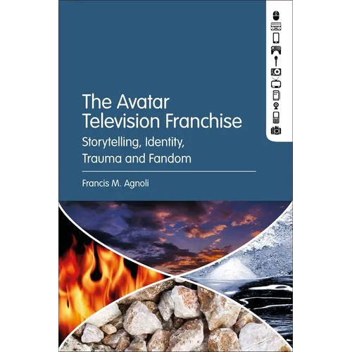 The Avatar Television Franchise: Storytelling, Identity, Trauma, and Fandom