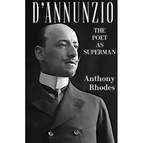 D'Annunzio: The Poet as Superman