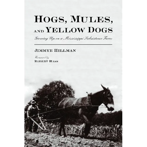 Hogs, Mules, and Yellow Dogs: Growing Up on a Mississippi Subsistence Farm