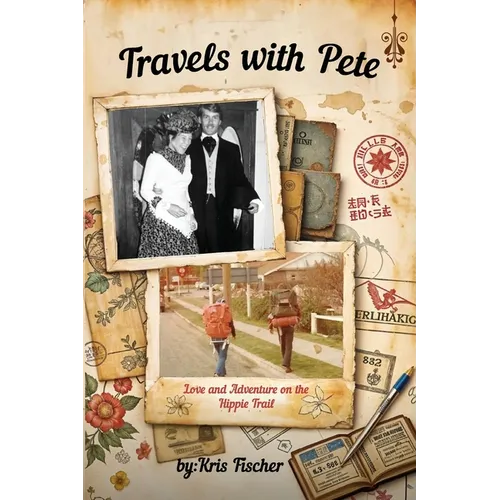 Travels with Pete: Love and Adventure on the Hippie Trail