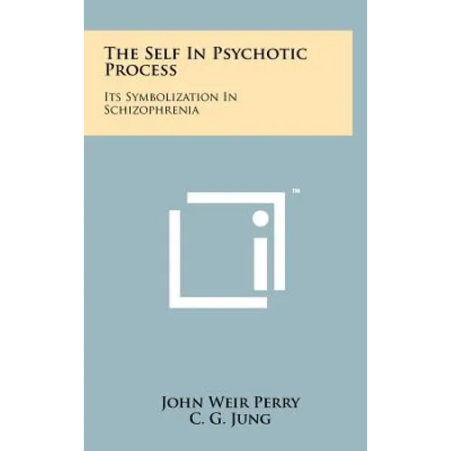 The Self In Psychotic Process: Its Symbolization In Schizophrenia