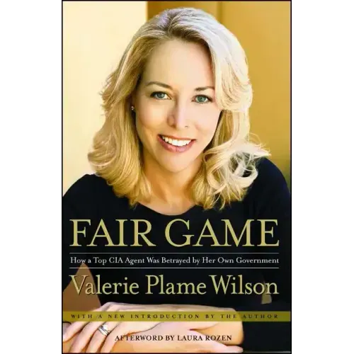 Fair Game: How a Top Spy Was Betrayed by Her Own Government