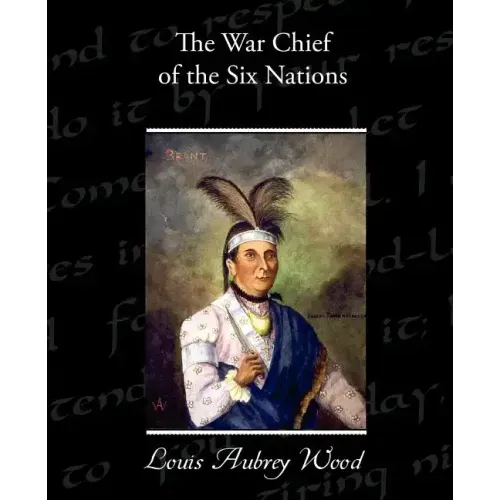 The War Chief of the Six Nations