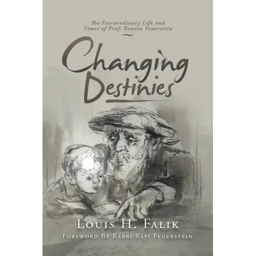 Changing Destinies: The Extraordinary Life and Time of Prof. Reuven Feuerstein
