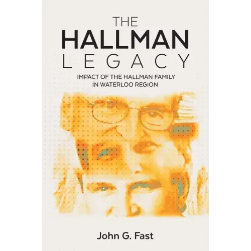 The Hallman Legacy: Impact of the Hallman Family in Waterloo Region