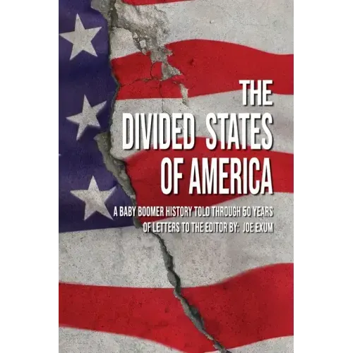 The Divided States of America: A Baby Boomer History Told Through 50 Years of Letters to the Editor