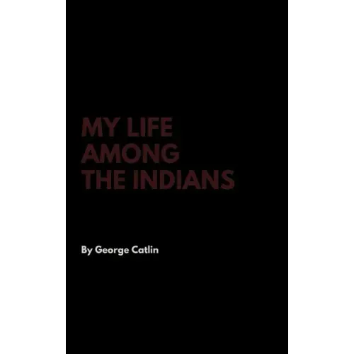 My Life Among the Indians