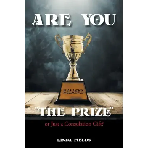 Are You "The PRIZE" or Just a Consolation Gift?