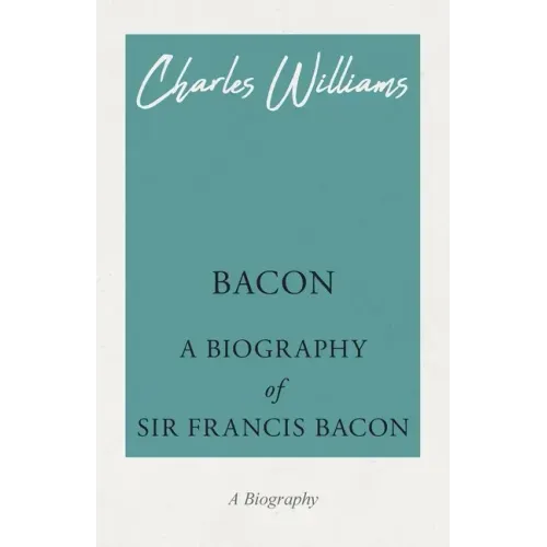 Bacon - A Biography of Sir Francis Bacon