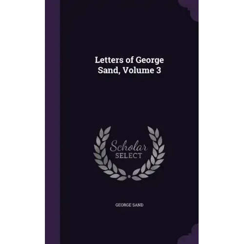 Letters of George Sand, Volume 3