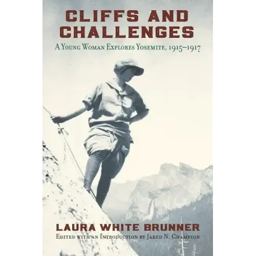 Cliffs and Challenges: A Young Woman Explores Yosemite, 1915-1917