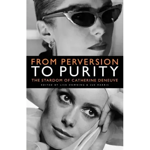 From Perversion to Purity: The Stardom of Catherine Deneuve