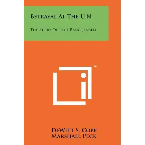 Betrayal At The U.N.: The Story Of Paul Bang Jensen