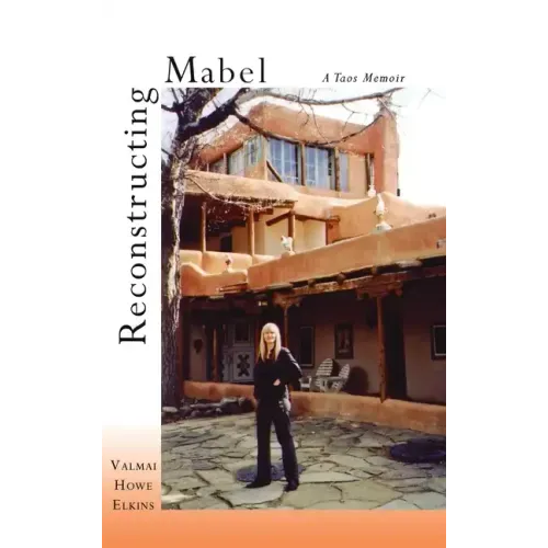 Reconstructing Mabel: A Taos Memoir