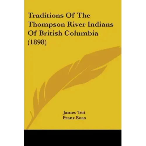 Traditions Of The Thompson River Indians Of British Columbia (1898)