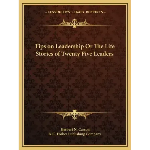 Tips on Leadership Or The Life Stories of Twenty Five Leaders