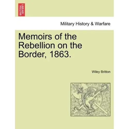 Memoirs of the Rebellion on the Border, 1863.