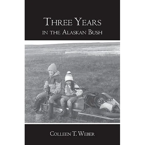 Three Years: in the Alaskan Bush