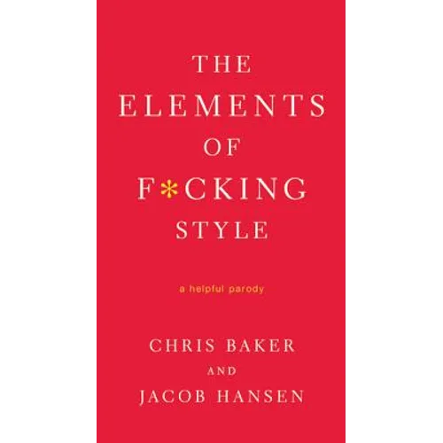The Elements of F*cking Style: A Helpful Parody - Paperback