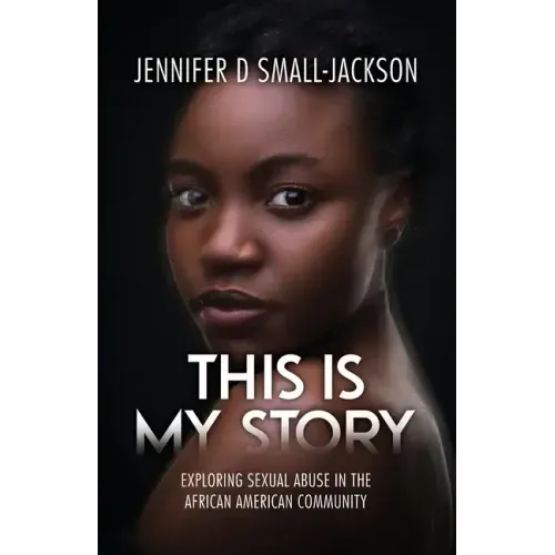 This is My Story: Exploring Sexual Abuse in the African American Community