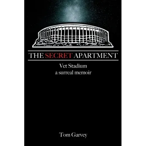 The Secret Apartment: Vet Stadium, a surreal memoir