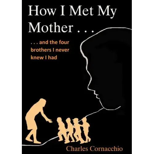 How I Met My Mother: And the Four Brothers I Never Knew I Had