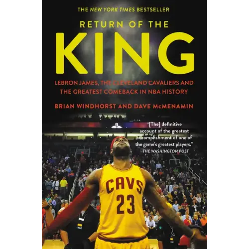 Return of the King: Lebron James, the Cleveland Cavaliers and the Greatest Comeback in NBA History