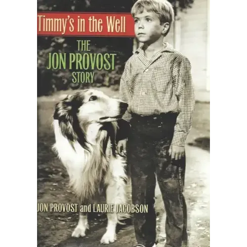 Timmy's in the Well: The Jon Provost Story