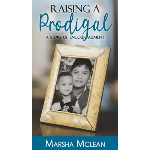 Raising A Prodigal: A Story of Encouragement