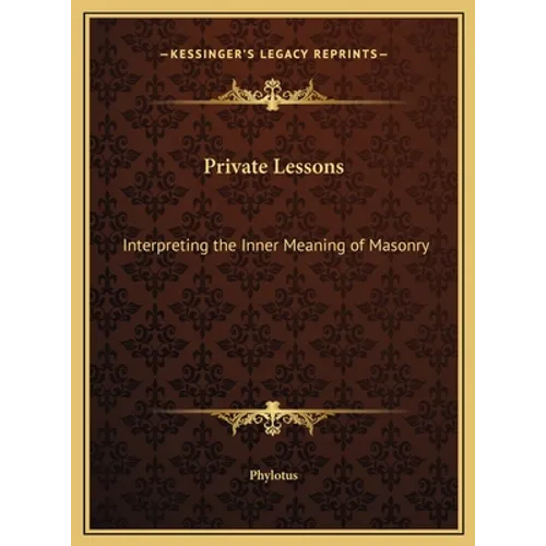 Private Lessons: Interpreting the Inner Meaning of Masonry