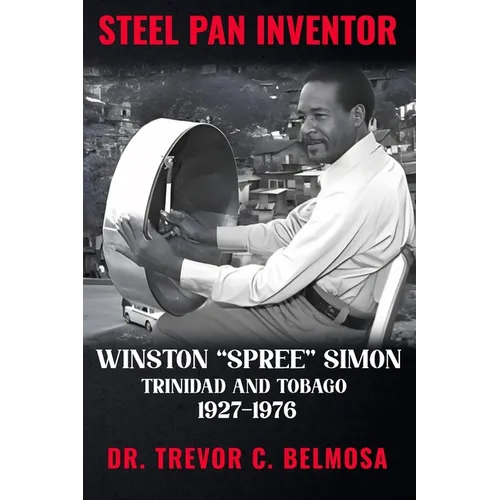 Steel Pan Inventor: WINSTON "SPREE" SIMON" Trinidad & Tobago 1927-1976