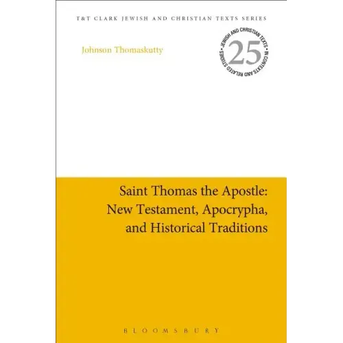 Saint Thomas the Apostle: New Testament, Apocrypha, and Historical Traditions