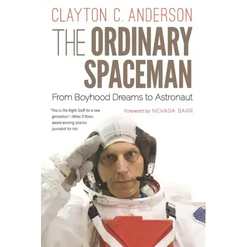 The Ordinary Spaceman: From Boyhood Dreams to Astronaut